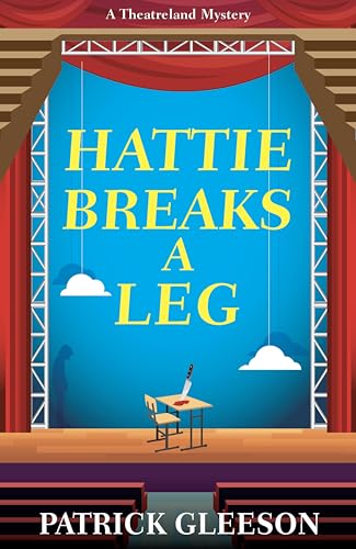 Hattie Breaks a Leg by Patrick Gleeson